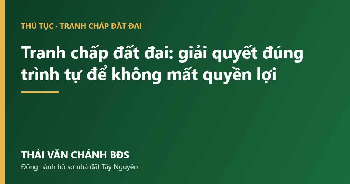 Tranh chap dat dai giai quyet the nao - Thai Van Chanh BDS